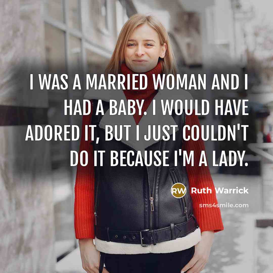 “I was a married woman and I had a baby.…” quote by Ruth Warrick