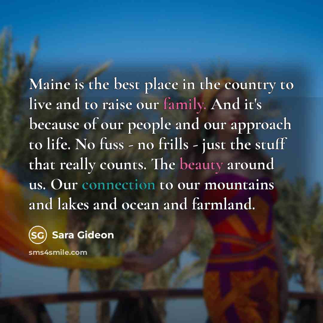 “Maine is the best place in the country to live…” quote by Sara Gideon