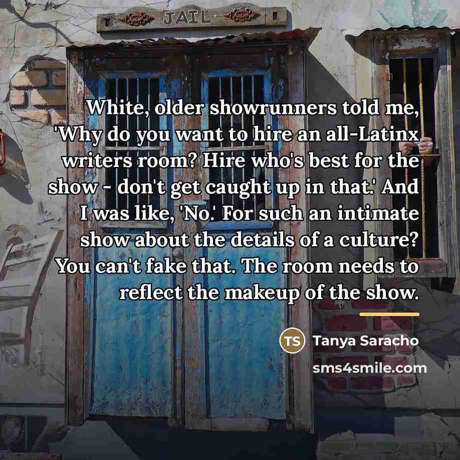 “White, older showrunners told me, 'Why do you want to…” quote by Tanya Saracho