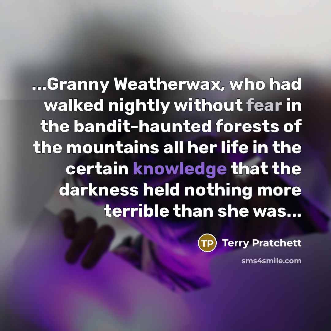 “...Granny Weatherwax, who had walked nightly without fear in the…” quote by Terry Pratchett