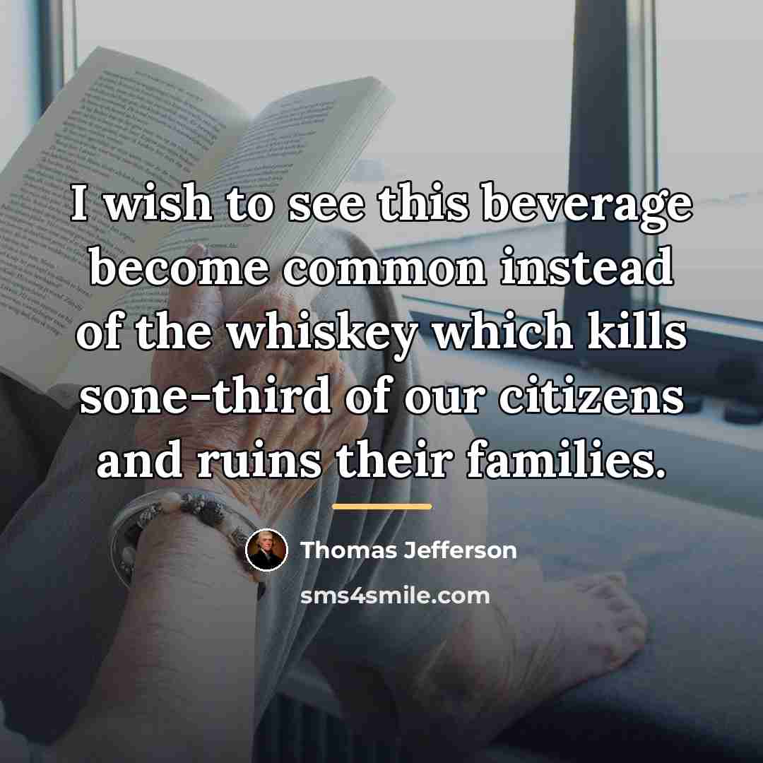 “I wish to see this beverage become common instead of…” quote by Thomas Jefferson