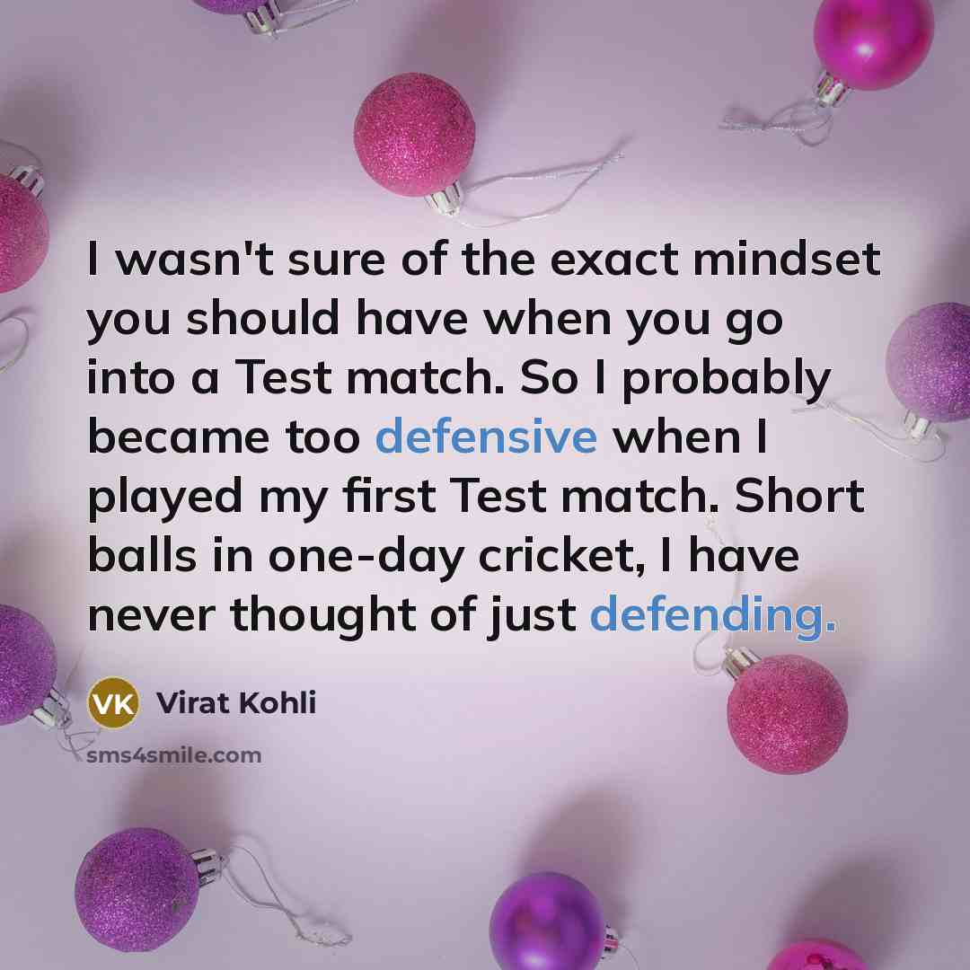“I wasn't sure of the exact mindset you should have…” quote by Virat Kohli