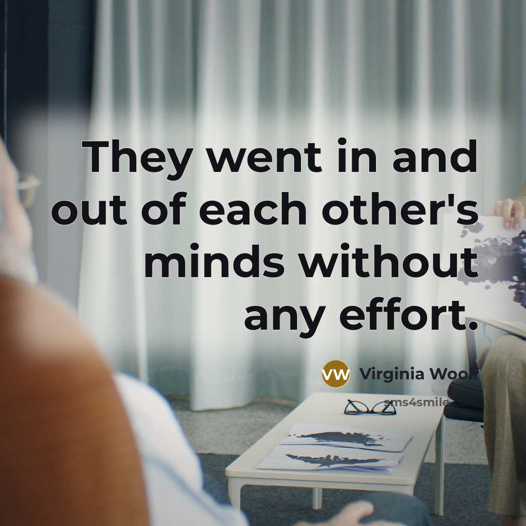 “They went in and out of each other's minds without…” quote by Virginia Woolf