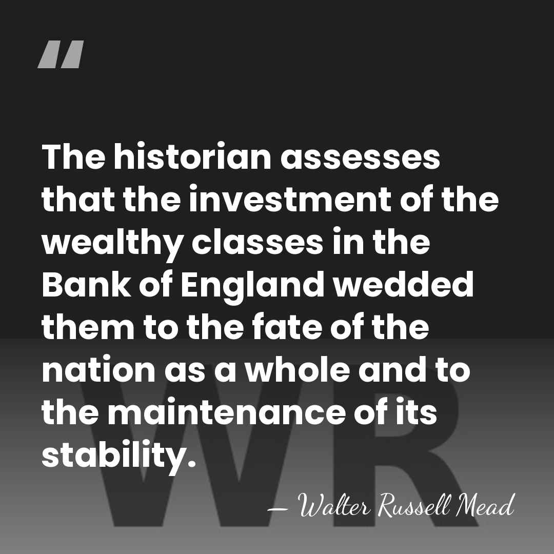 The historian assesses that the investment of the wealthy classes in the&hellip; - Walter Russell Mead