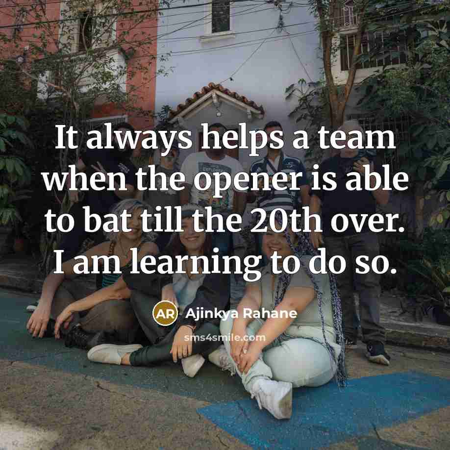 “It always helps a team when the opener is able…” quote by Ajinkya Rahane