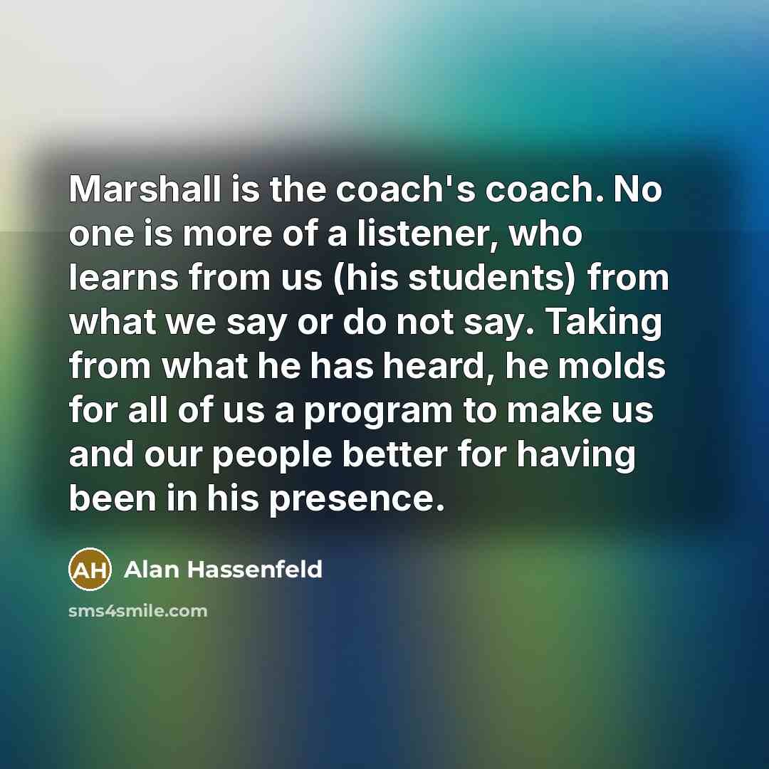 “Marshall is the coach's coach. No one is more of…” quote by Alan Hassenfeld