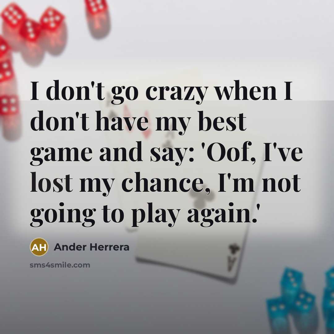 “I don't go crazy when I don't have my best…” quote by Ander Herrera