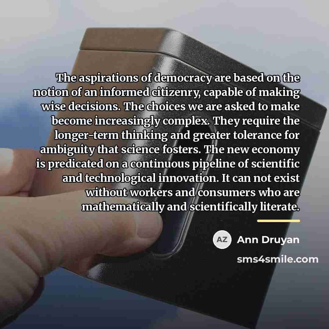 “The aspirations of democracy are based on the notion of…” quote by Ann Druyan