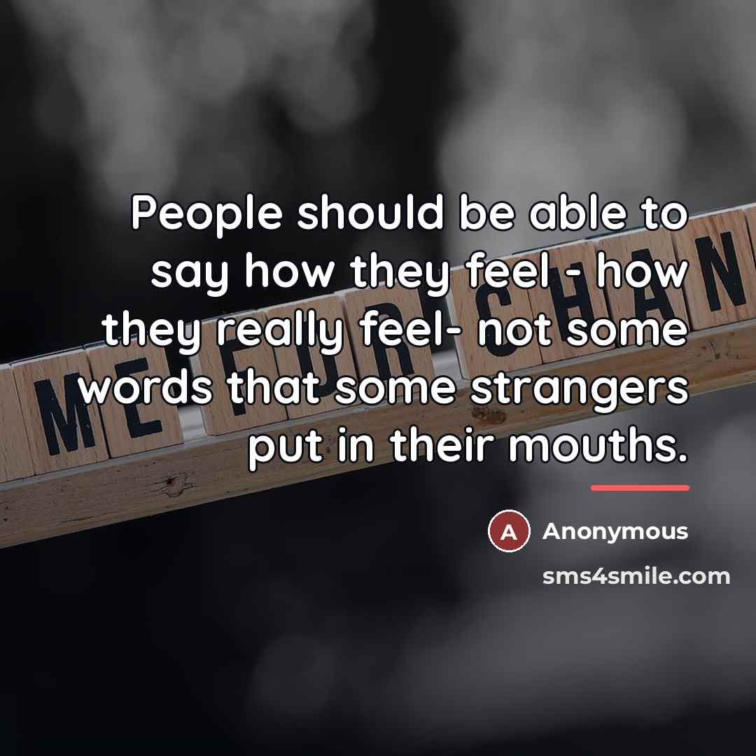 “People should be able to say how they feel -…” quote by Anonymous