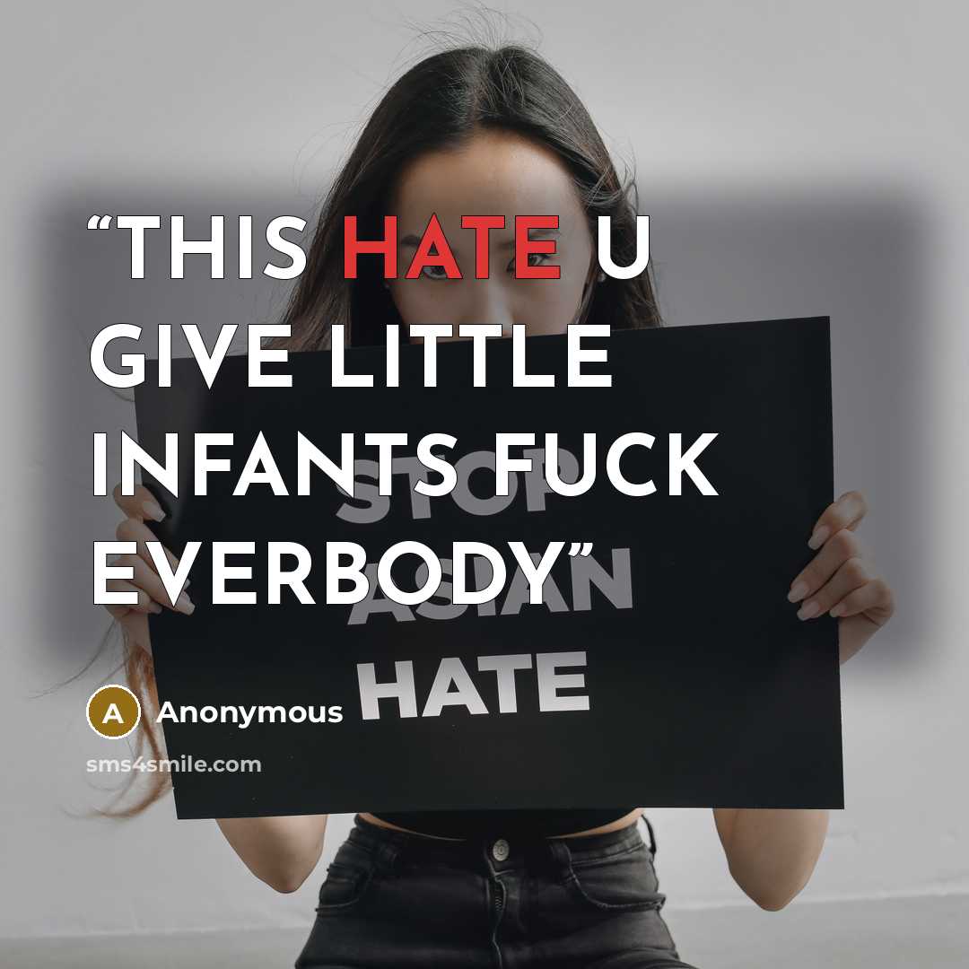 “THIS HATE U GIVE LITTLE INFANTS FUCK EVERBODY” quote by Anonymous