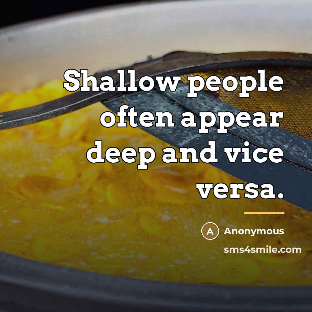 “Shallow people often appear deep and vice versa.…” quote by Anonymous
