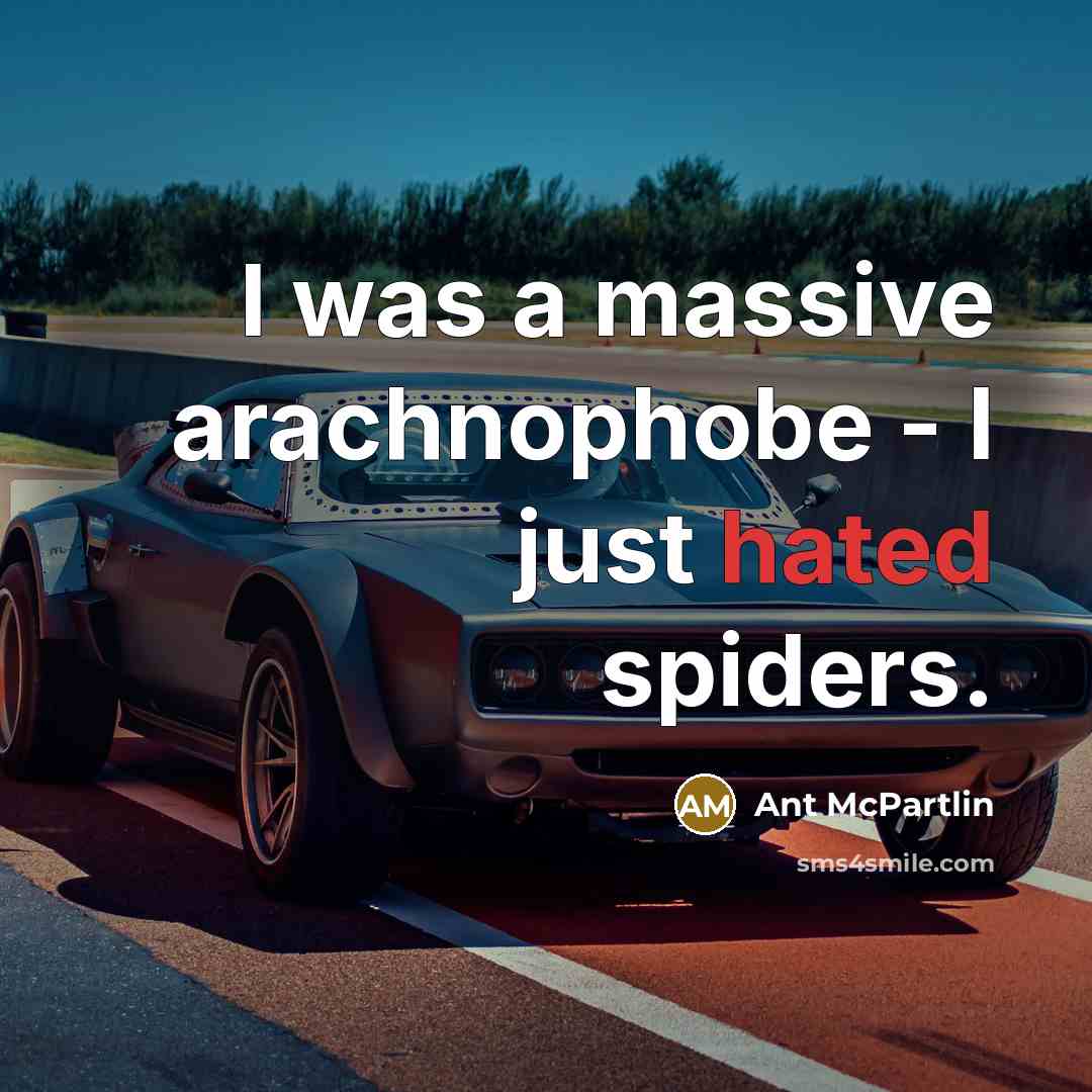 “I was a massive arachnophobe - I just hated spiders.…” quote by Ant McPartlin