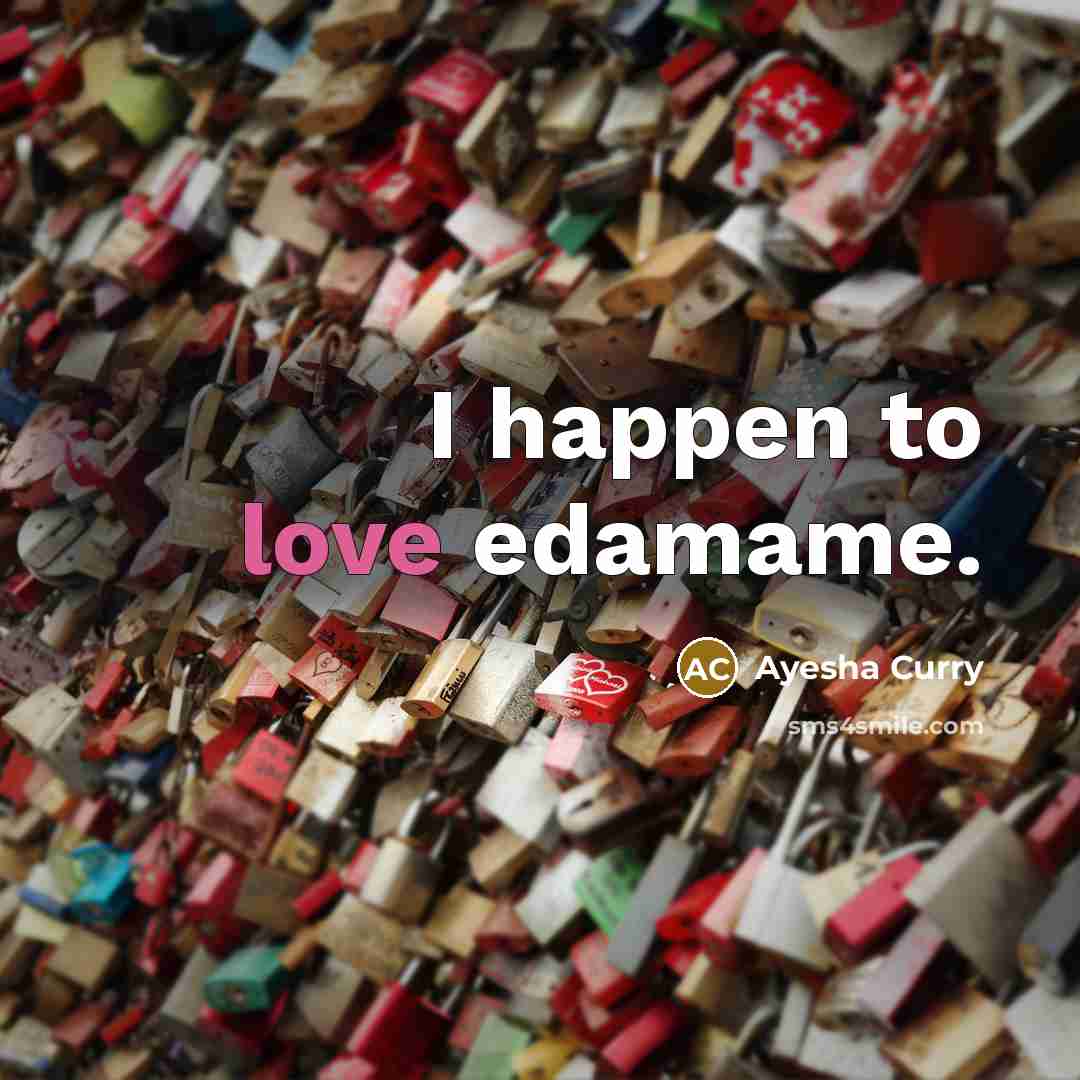 “I happen to love edamame.…” quote by Ayesha Curry