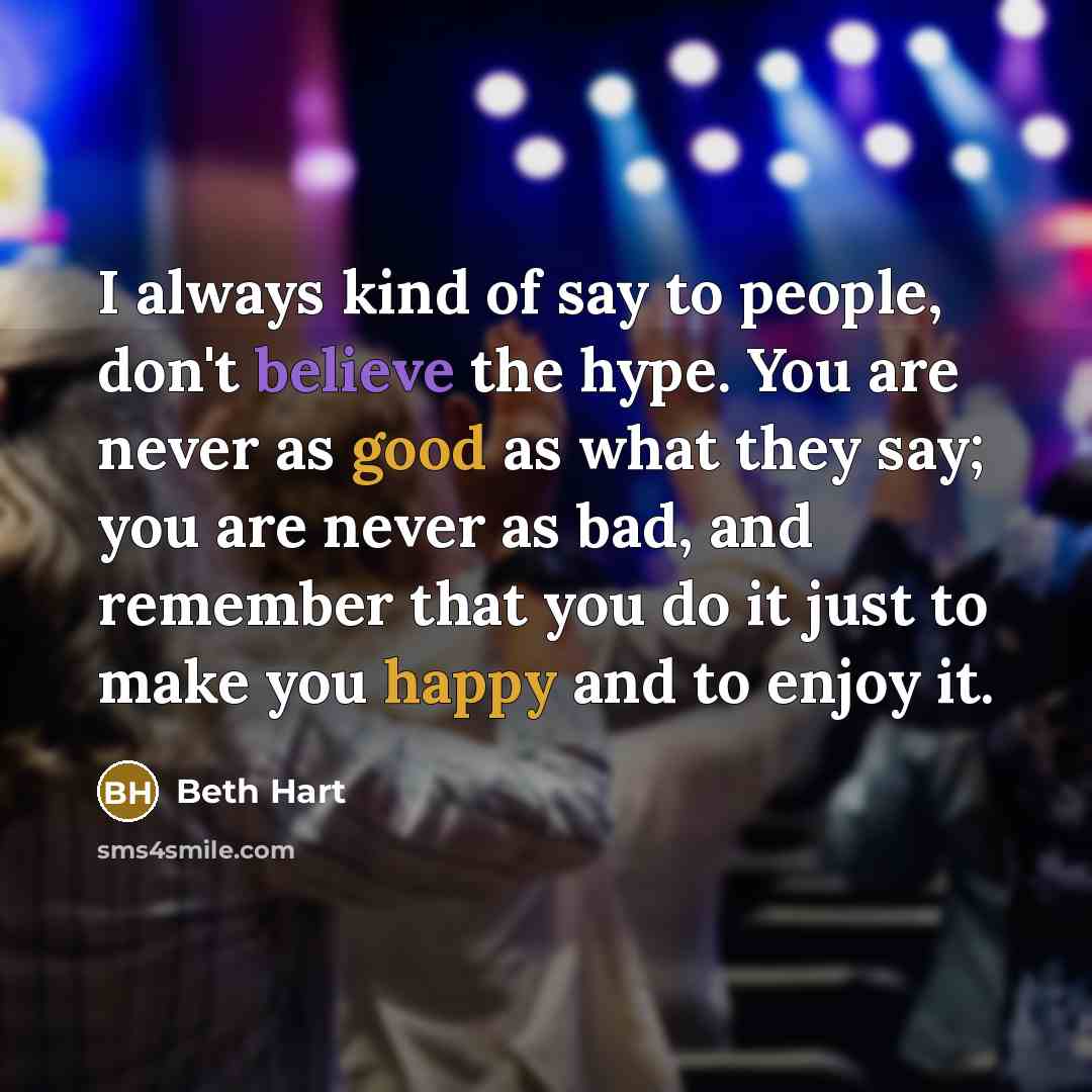 “I always kind of say to people, don't believe the…” quote by Beth Hart