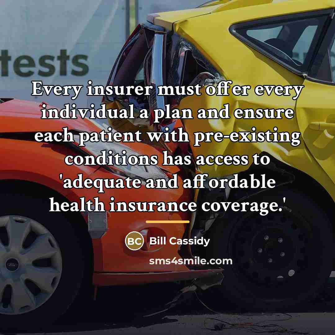 “Every insurer must offer every individual a plan and ensure…” quote by Bill Cassidy