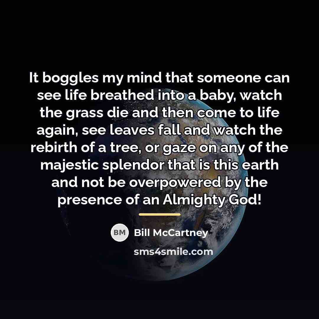 “It boggles my mind that someone can see life breathed…” quote by Bill McCartney