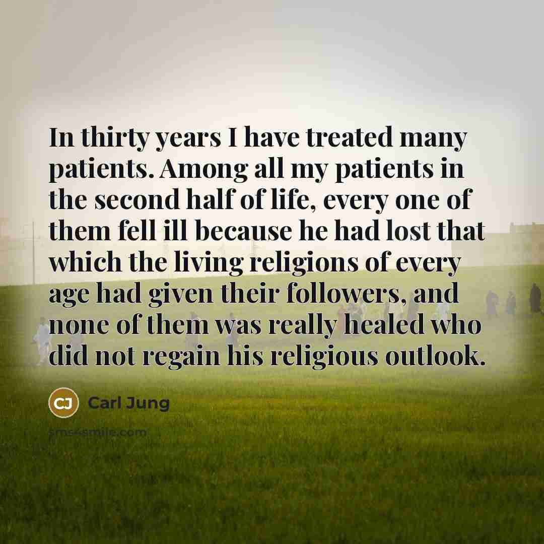 “In thirty years I have treated many patients. Among all…” quote by Carl Jung