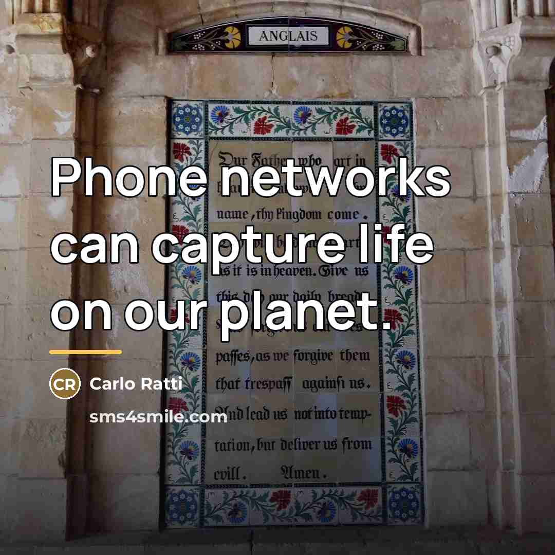 “Phone networks can capture life on our planet.…” quote by Carlo Ratti