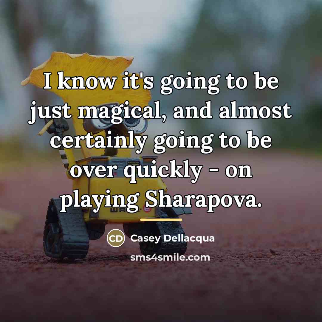 “I know it's going to be just magical, and almost…” quote by Casey Dellacqua