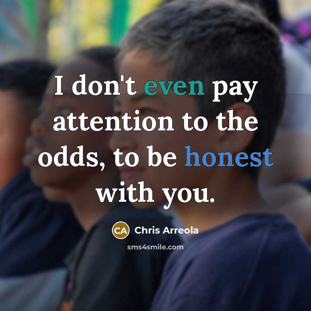 “I don't even pay attention to the odds, to be…” quote by Chris Arreola