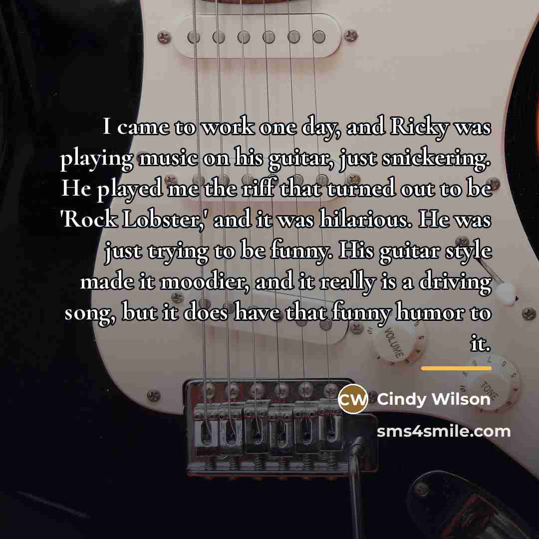 “I came to work one day, and Ricky was playing…” quote by Cindy Wilson