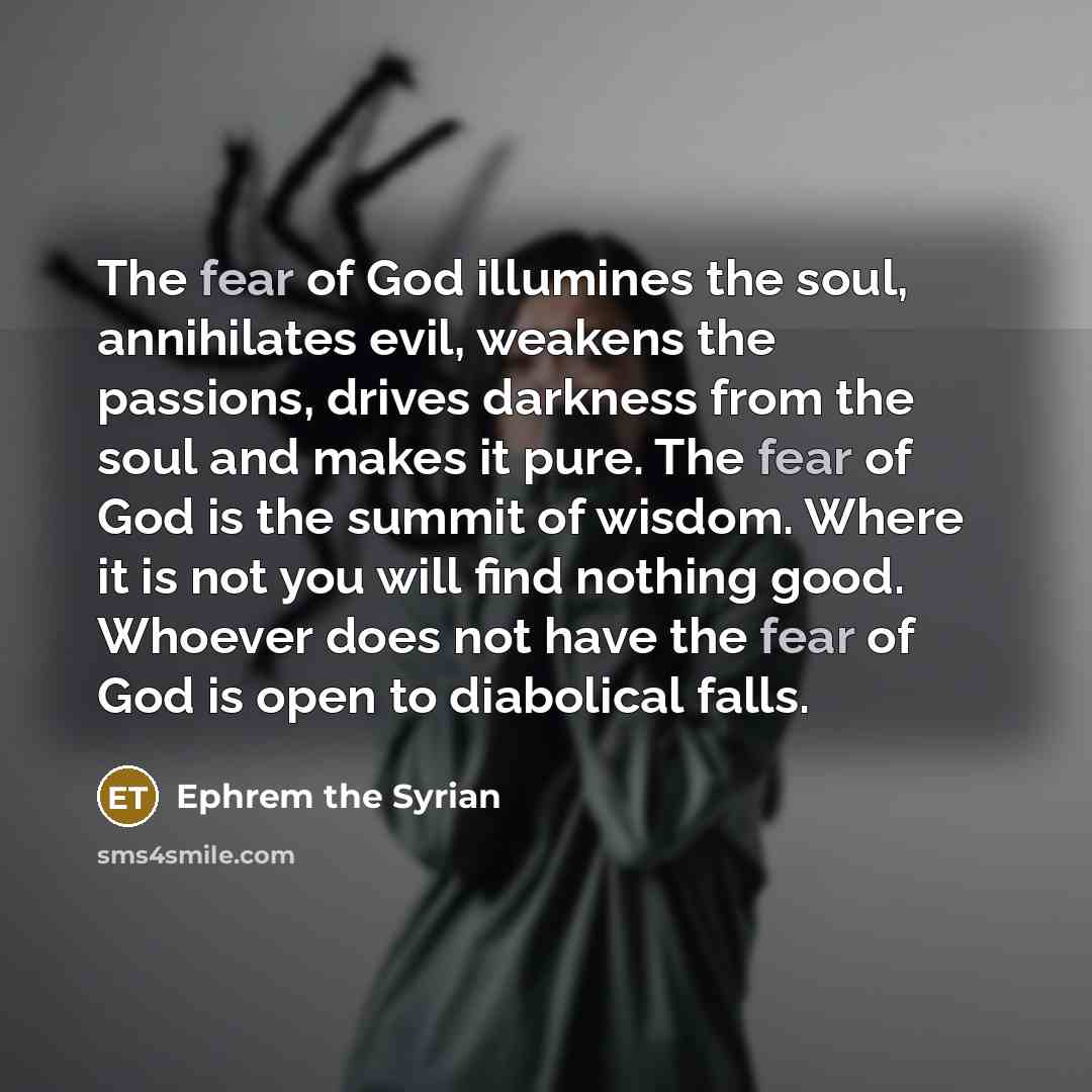 “The fear of God illumines the soul, annihilates evil, weakens…” quote by Ephrem the Syrian