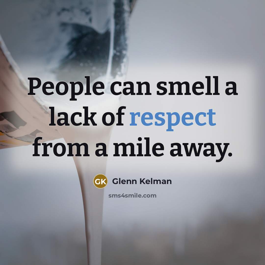 “People can smell a lack of respect from a mile…” quote by Glenn Kelman