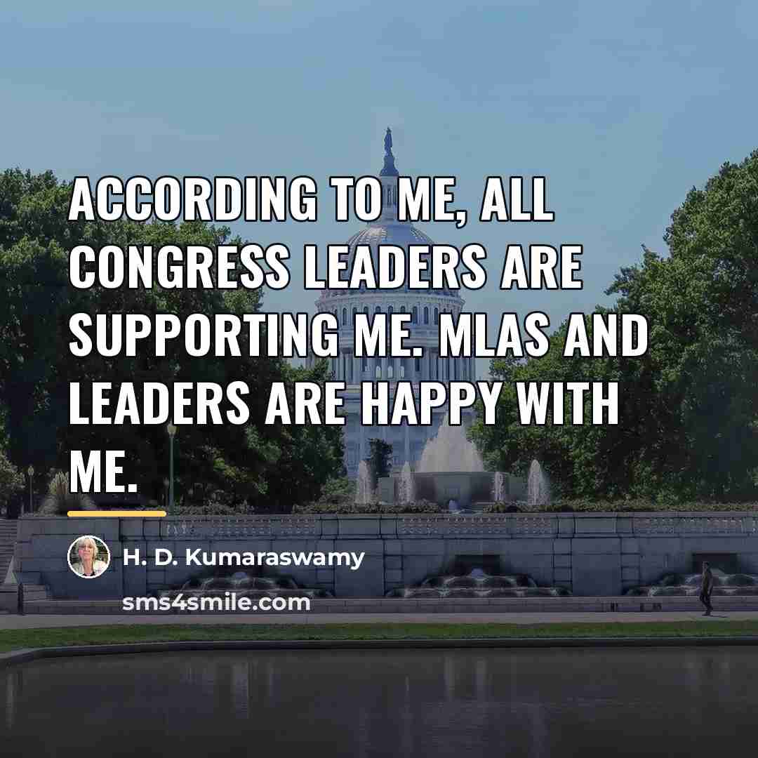 “According to me, all Congress leaders are supporting me. MLAs…” quote by H. D. Kumaraswamy