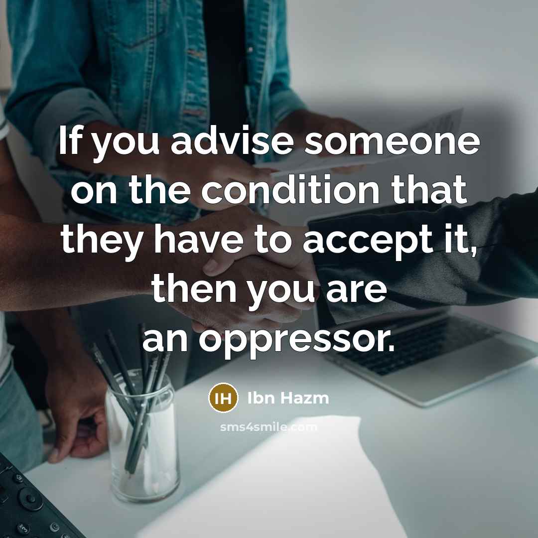 “If you advise someone on the condition that they have…” quote by Ibn Hazm