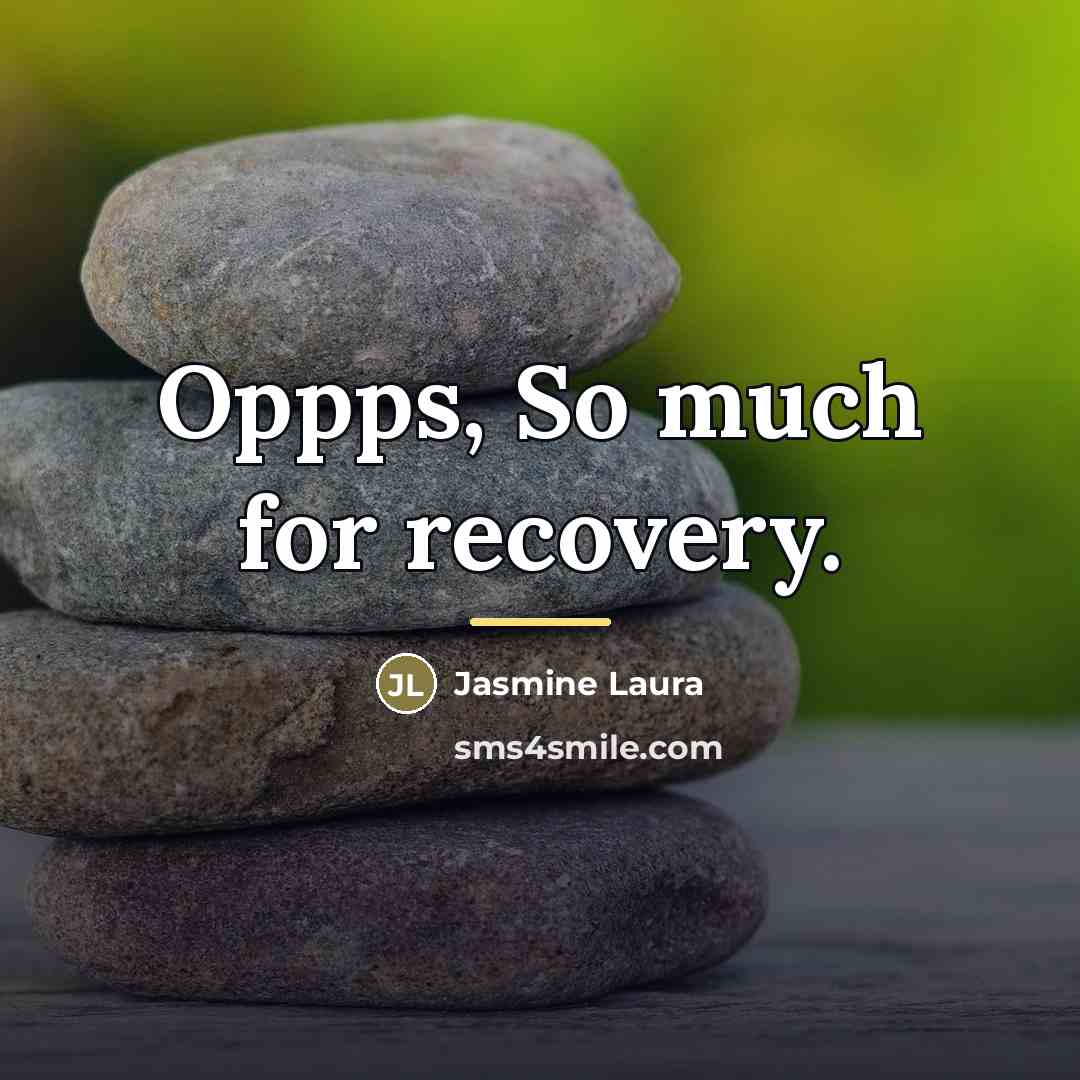 “Oppps, So much for recovery.…” quote by Jasmine Laura
