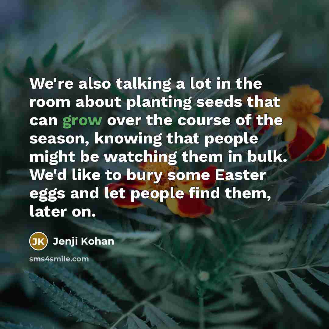 “We're also talking a lot in the room about planting…” quote by Jenji Kohan