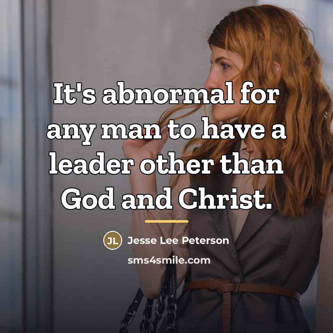 “It's abnormal for any man to have a leader other…” quote by Jesse Lee Peterson