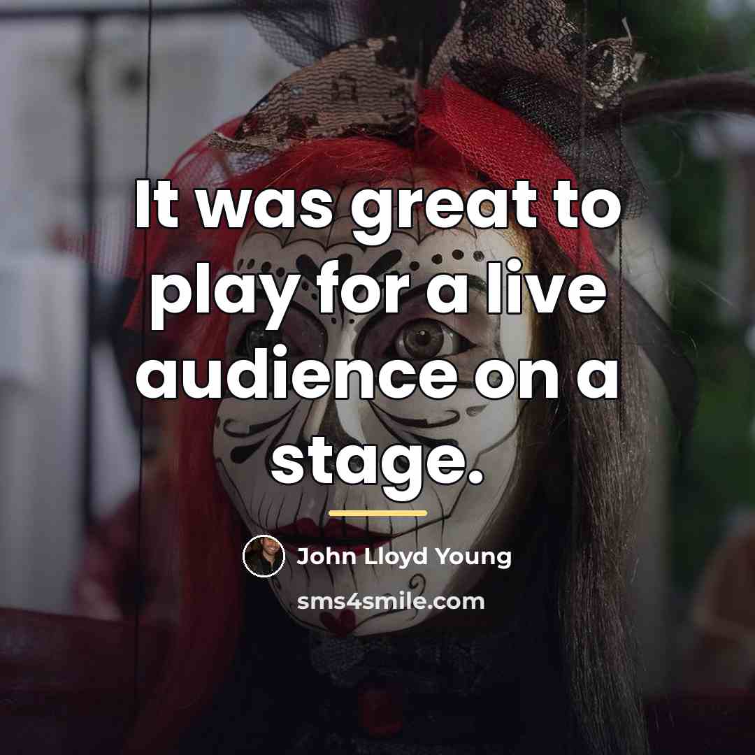“It was great to play for a live audience on…” quote by John Lloyd Young