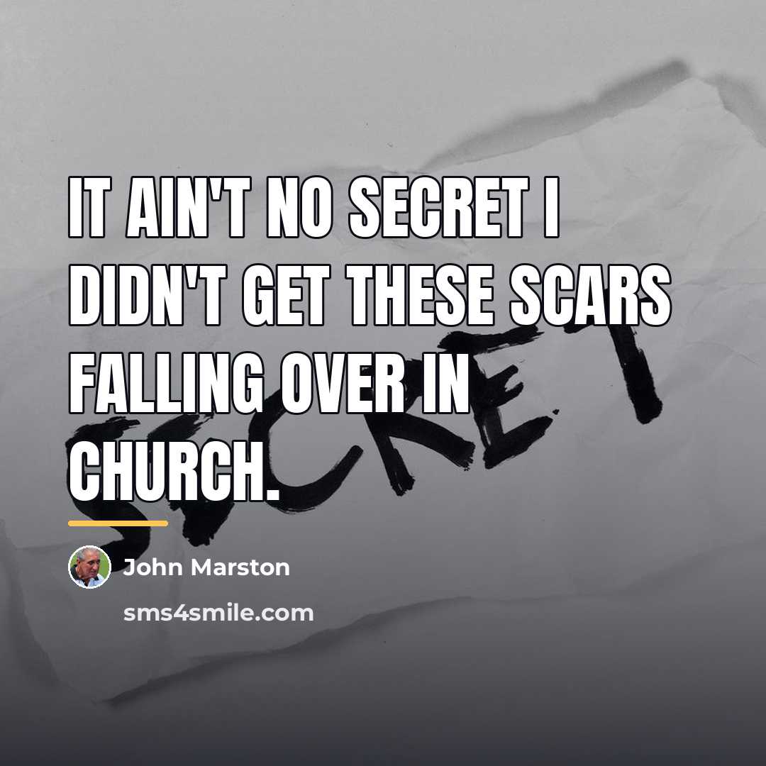 “It ain't no secret I didn't get these scars falling…” quote by John Marston