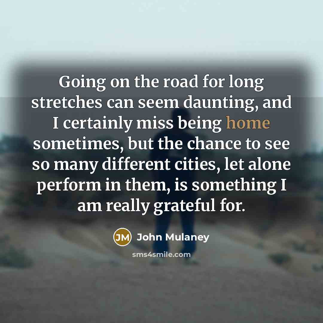 “Going on the road for long stretches can seem daunting,…” quote by John Mulaney