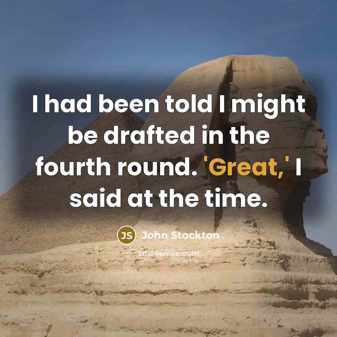 “I had been told I might be drafted in the…” quote by John Stockton