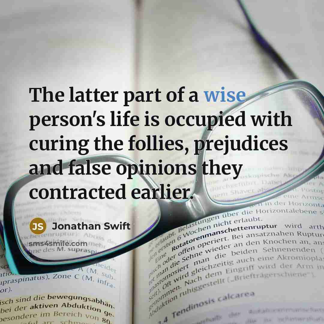 “The latter part of a wise person's life is occupied…” quote by Jonathan Swift