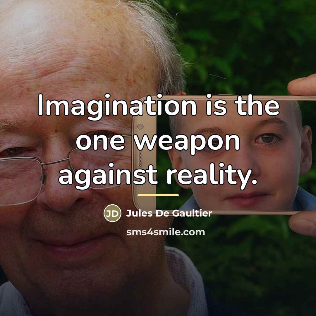 “Imagination is the one weapon against reality.…” quote by Jules de Gaultier