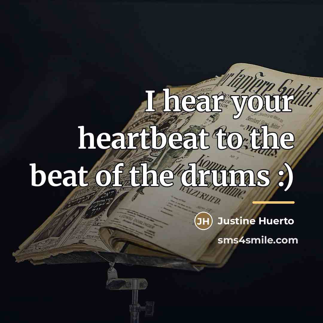 “I hear your heartbeat to the beat of the drums…” quote by Justine Huerto