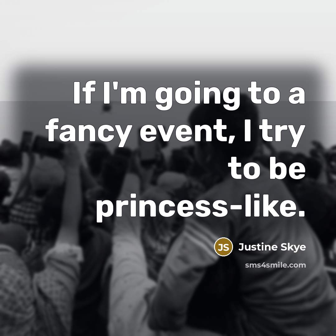 “If I'm going to a fancy event, I try to…” quote by Justine Skye