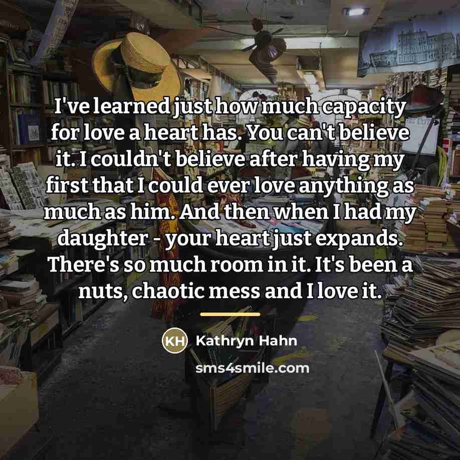 “I've learned just how much capacity for love a heart…” quote by Kathryn Hahn