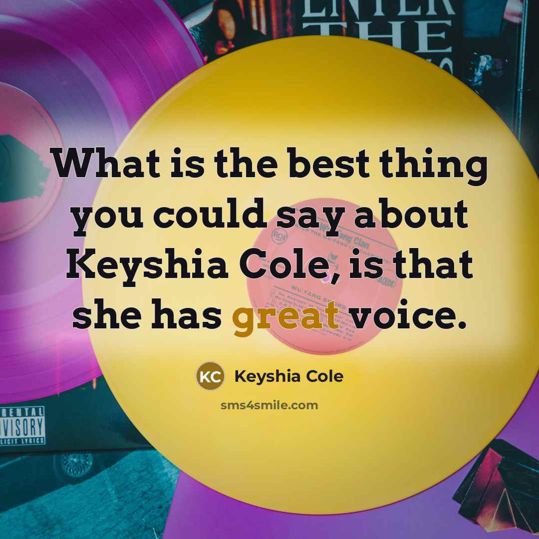 “What is the best thing you could say about Keyshia…” quote by Keyshia Cole