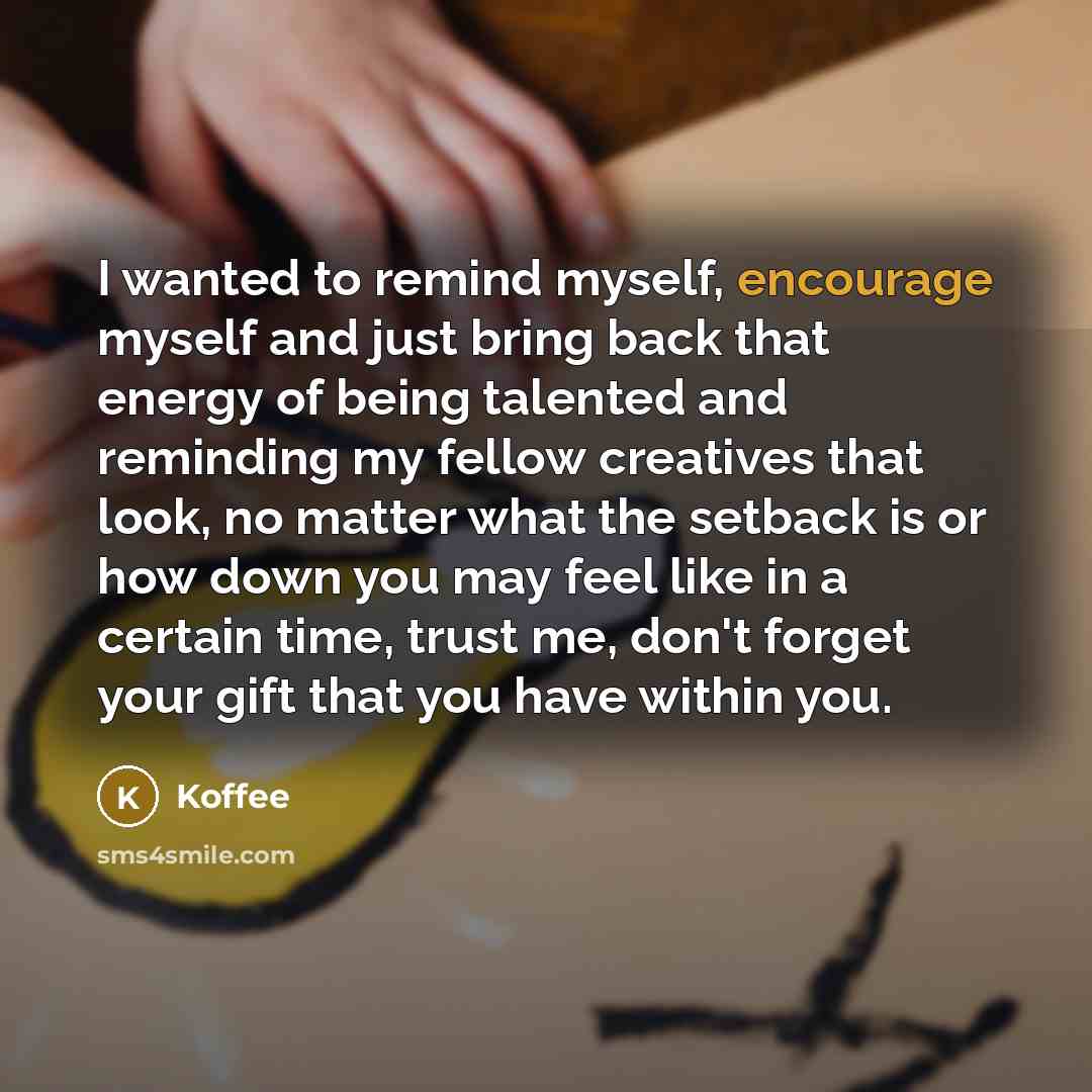 “I wanted to remind myself, encourage myself and just bring…” quote by Koffee