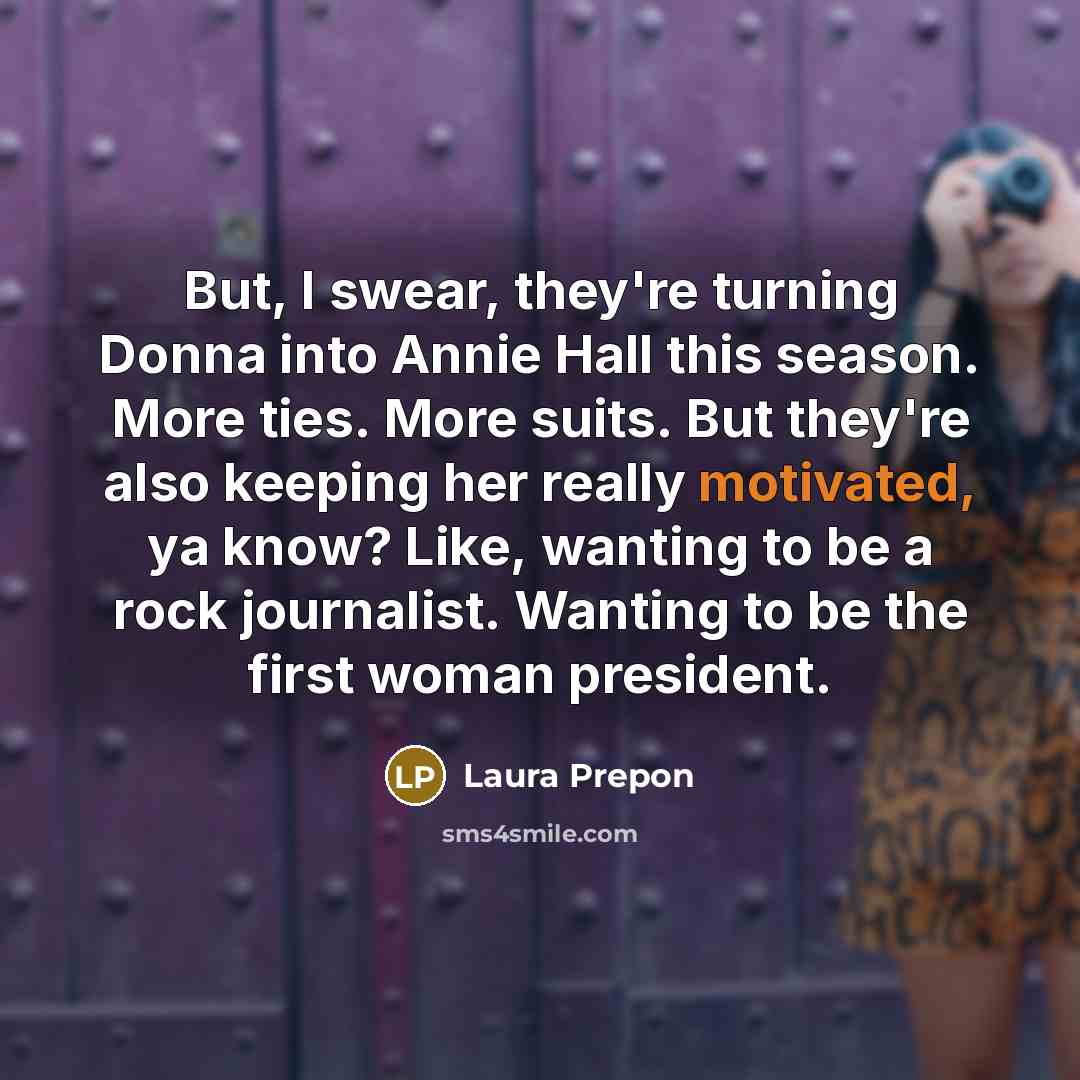 “But, I swear, they're turning Donna into Annie Hall this…” quote by Laura Prepon