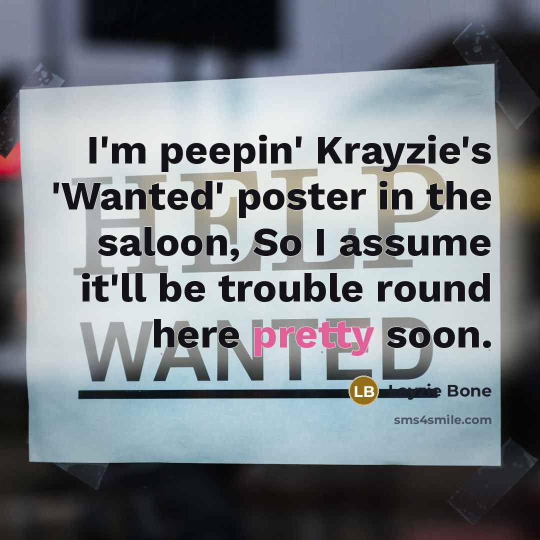 “I'm peepin' Krayzie's 'Wanted' poster in the saloon, So I…” quote by Layzie Bone