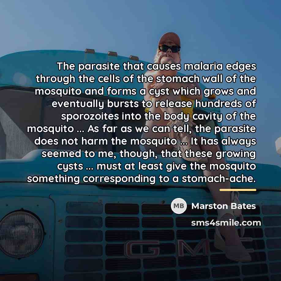 “The parasite that causes malaria edges through the cells of…” quote by Marston Bates