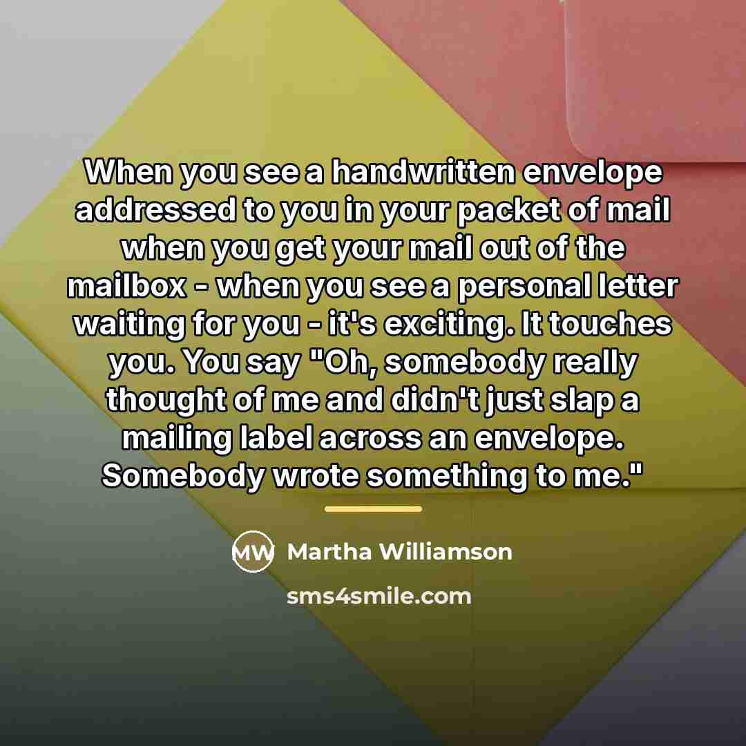 “When you see a handwritten envelope addressed to you in…” quote by Martha Williamson