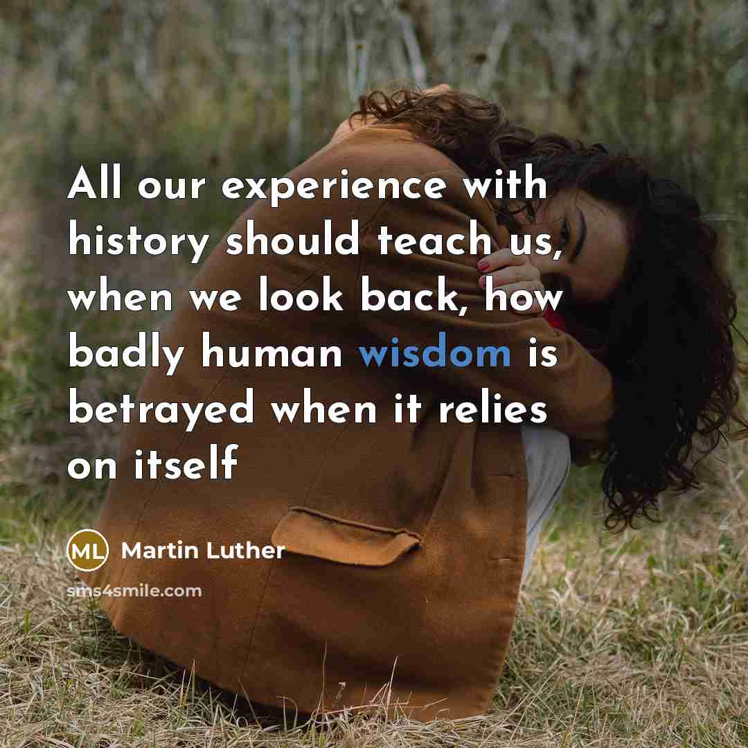 “All our experience with history should teach us, when we…” quote by Martin Luther