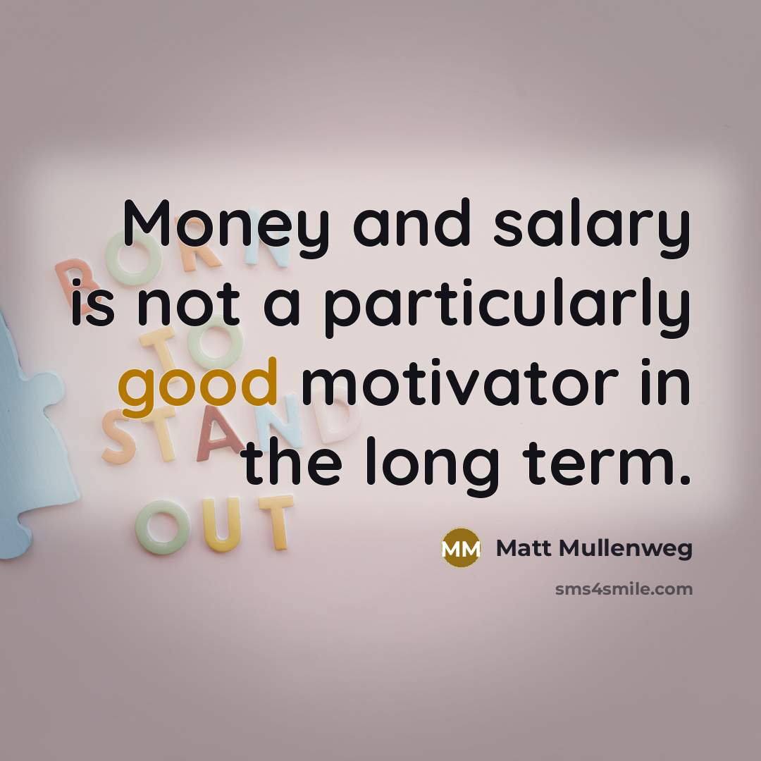 “Money and salary is not a particularly good motivator in…” quote by Matt Mullenweg