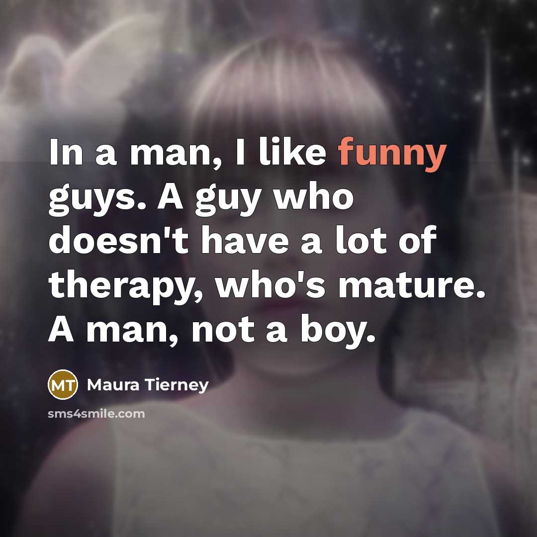 “In a man, I like funny guys. A guy who…” quote by Maura Tierney